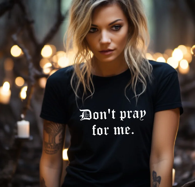 Don't pray for me T-Shirt Rayon Velvet Corduroy