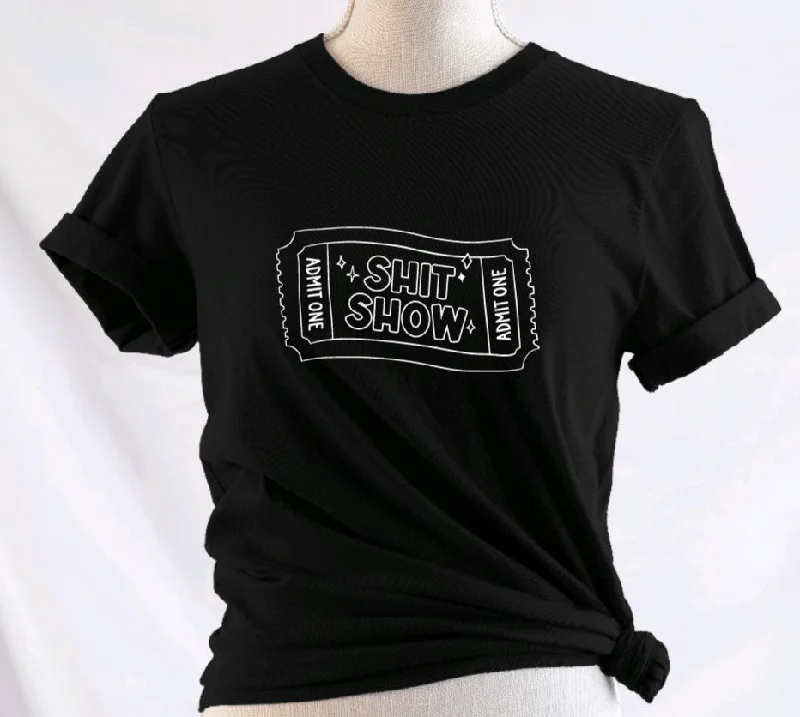 Admit one to the Shit show  T-Shirt Zippered Front Buttoned Front Snap Front